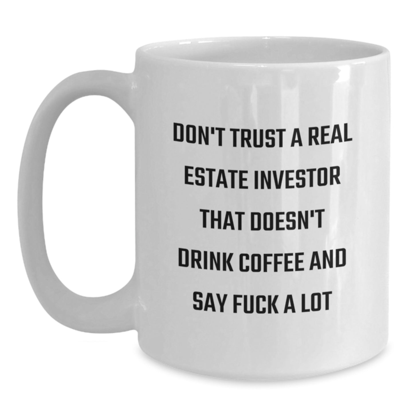 Funny Real Estate Investor Gifts, White Coffee Mug for Birthday, 'Don't Trust... Say F--k A Lot' - Gifts from Friends, Coworkers, Family - Main