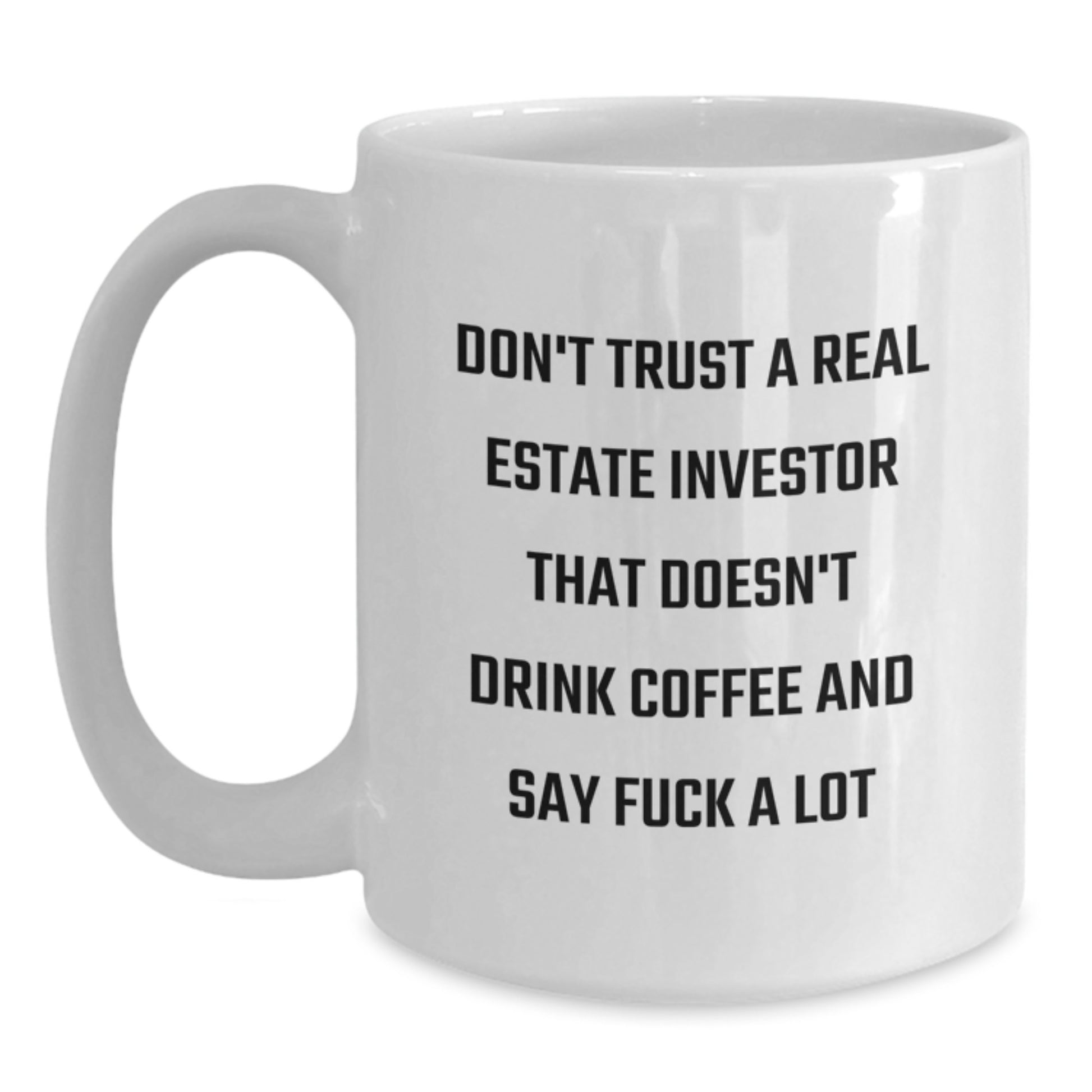 Funny Real Estate Investor Gifts, White Coffee Mug for Birthday, 'Don't Trust... Say F--k A Lot' - Gifts from Friends, Coworkers, Family - Main
