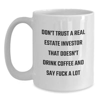 Load image into Gallery viewer, Funny Real Estate Investor Gifts, White Coffee Mug for Birthday, &#39;Don&#39;t Trust... Say F--k A Lot&#39; - Gifts from Friends, Coworkers, Family - Main
