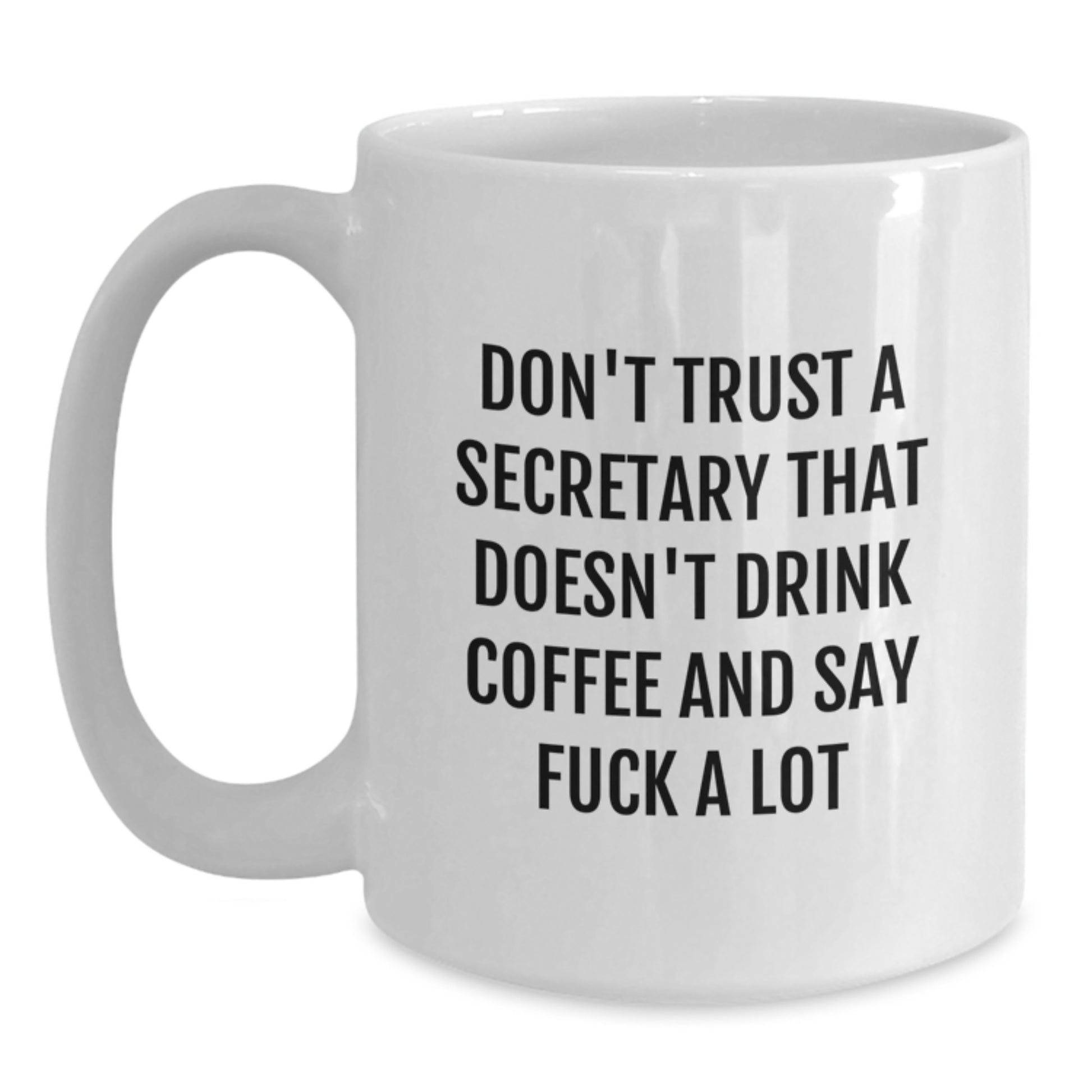Funny Secretary Gifts, White Coffee Mug for Birthday, 'Don't Trust A Secretary That Doesn't Drink Coffee And Say F--k A Lot', Gifts from Friends, Gifts for Secretary - Main