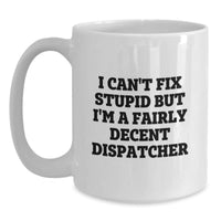 Load image into Gallery viewer, Funny Gifts from Friends for Dispatchers - White Coffee Mug, Unique Christmas Unique Gifts for Men, Women, Family, Coworkers - Main

