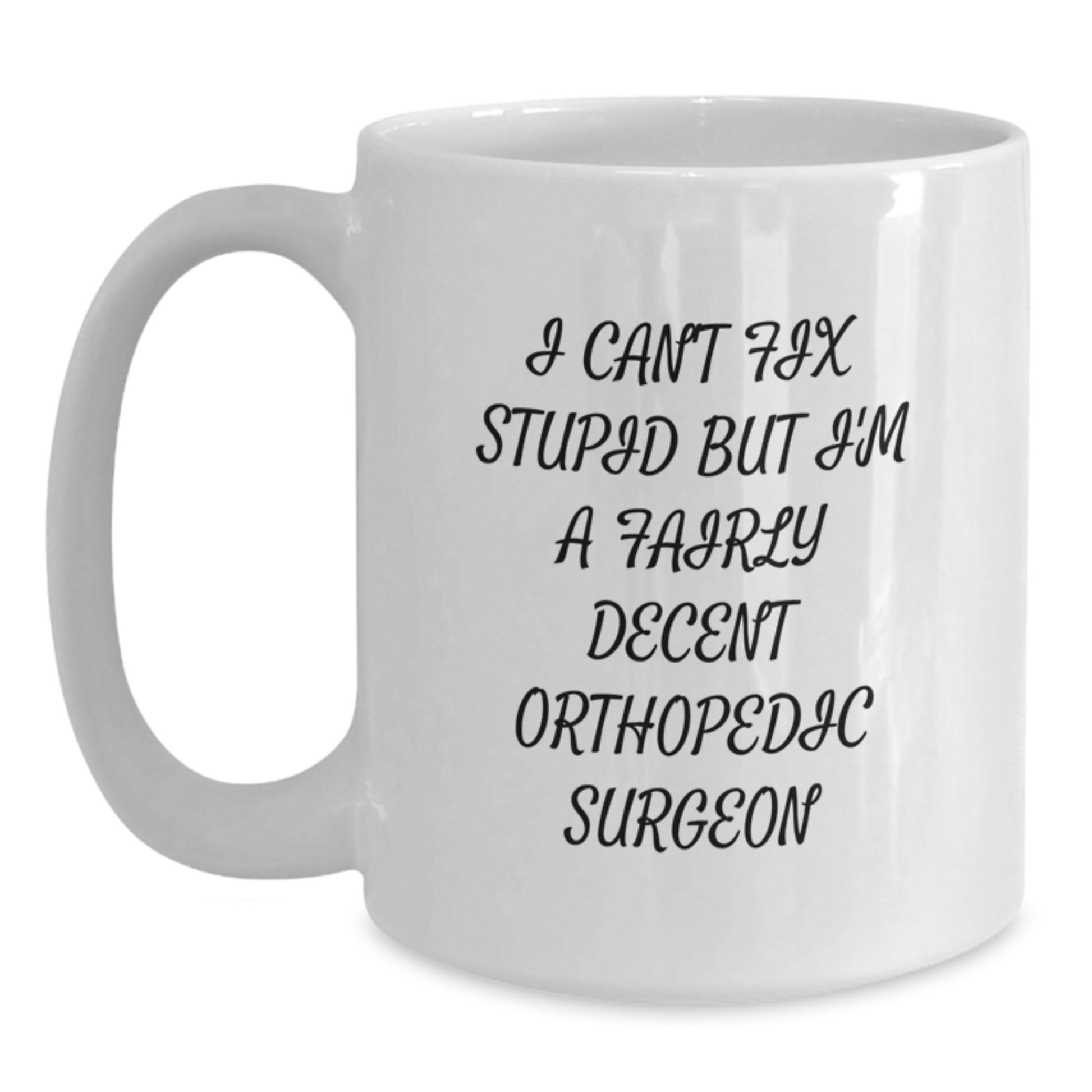 Funny Orthopedic Surgeon Gifts for Him Christmas Unique Mugs White 11oz or 15oz Ceramic Funny Orthopedic Surgeon Quotes - Main