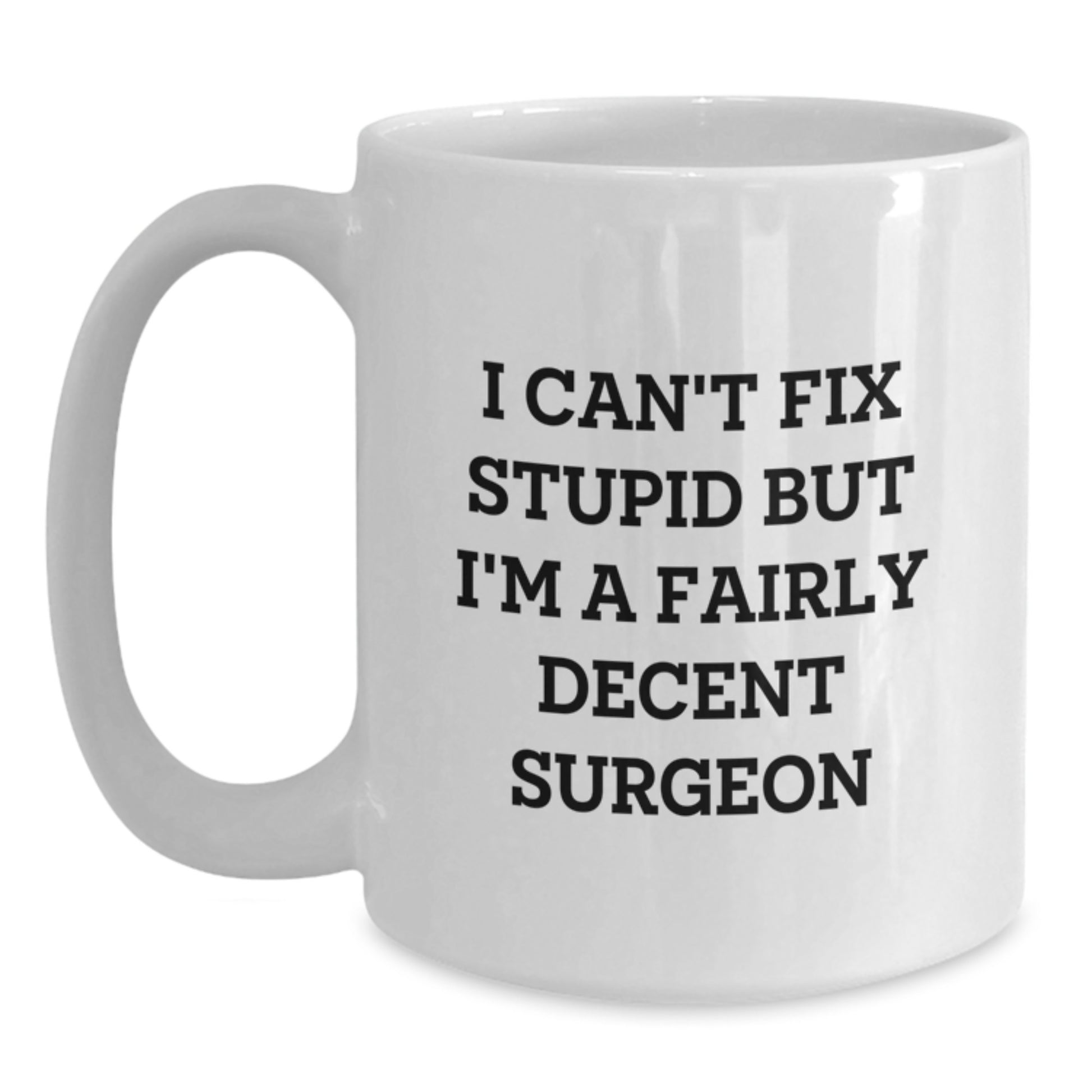Funny Surgeon Quote White Coffee Mug Gifts for Surgeon Friends, Gifts from Family - Main