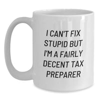 Load image into Gallery viewer, Funny Tax Preparer White Coffee Mug Gifts from Friends to Coworkers - A Decent Christmas Unique Gift Idea for Tax Preparer Enthusiasts - Main
