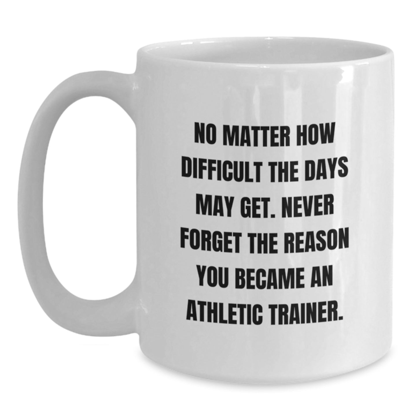 Inspirational Gifts for Athletic Trainers - 'No Matter How Difficult' Quote White Coffee Mug, Gifts from Friends, Gifts for Athletic Trainers, Birthday Unique Gifts - Main