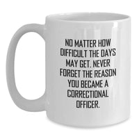Load image into Gallery viewer, Funny Correctional Officer Gifts, Correctional Officer White Coffee Mug, Inspirational Quote, Birthday Unique Gifts from Friends to Correctional Officers - Main
