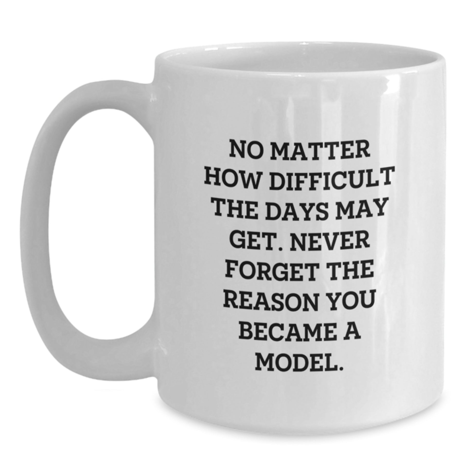Funny Model Motivation White Coffee Mugs Gifts from Friends for Model - Main