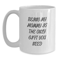 Load image into Gallery viewer, Cute Mommy Gifts from Men to Mommy, Funny Quote White Coffee Mug, 11oz or 15oz Capacity, Perfect for Mommy Day, Christmas Unique Gifts - Main
