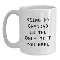Load image into Gallery viewer, Funny Grandad Gifts from Men for Him, Unique White Coffee Mug for Christmas, Being My Grandad Is The Only Gift You Need - Main
