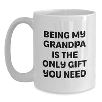 Load image into Gallery viewer, Funny Grandpa White Coffee Mugs Gifts for Him from Family, Friends, and Coworkers, 'Being My Grandpa Is The Only Gift You Need' Quote on White Ceramic Mug, Microwave and Dishwasher Safe - Main
