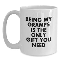 Load image into Gallery viewer, Funny Gramps Gifts from Family, White Coffee Mug Being My Gramps Is The Only Gift You Need, Perfect for Dad&#39;s Christmas Unique Gifts - Main

