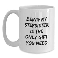 Load image into Gallery viewer, Funny Stepsister Gifts, White Coffee Mug, Being My Stepsister Quote, Christmas Unique Ideas, Gifts for Stepsister from Family - Main
