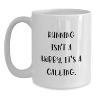 Load image into Gallery viewer, Funny &#39;Running Isn&#39;t A Hobby. It&#39;s A Calling.&#39; White Coffee Mug Gifts for Running Enthusiasts from Friends, Christmas Unique Gifts - Main
