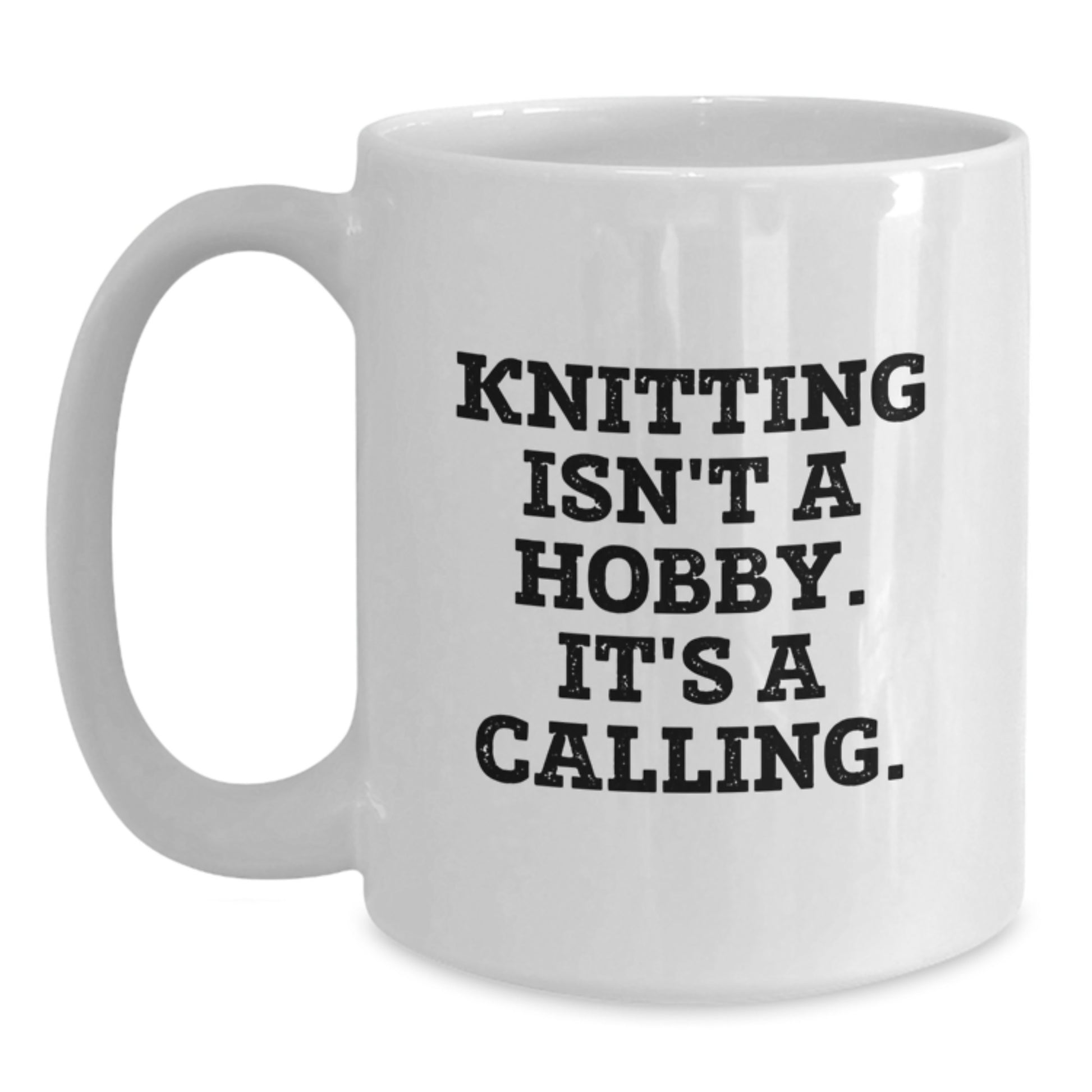 Knitting Isn't A Calling, Funny Gifts for Knitting Lovers, White Coffee Mug, Birthday Unique Gifts from Friends to Family - Main