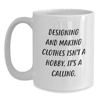 Load image into Gallery viewer, Designing and Making Clothes Isn&#39;t A Hobby Gifts from Friends and Family, White Coffee Mug for Designing and Making Clothes Lovers, Christmas Unique Mugs - Main
