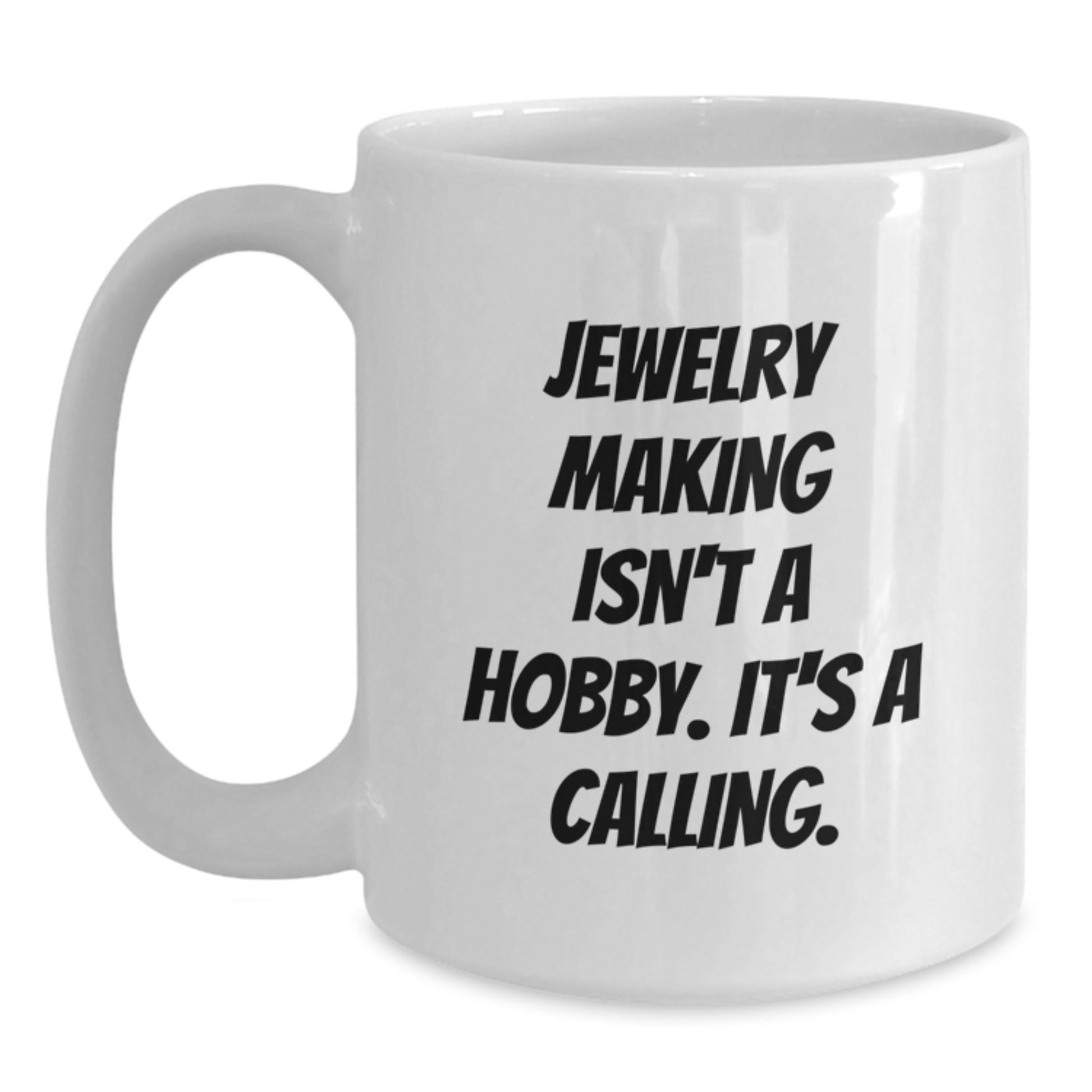 Funny Jewelry Making Quotes Gifts from Friends for Jewelry Making Enthusiasts White Coffee Mug, White Coffee Mug, Unique Christmas Unique Gifts - Main