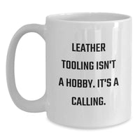 Load image into Gallery viewer, Leather Tooling Enthusiast Gifts from Friends and Family for Christmas Unique Mugs - Funny White Coffee Mug with &#39;Leather Tooling Isn&#39;t A Hobby&#39; - Main
