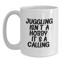 Load image into Gallery viewer, Funny Juggling Gifts for Friends and Family, White Coffee Mug, Juggling Isn't A Hobby. It's A Calling. - Main

