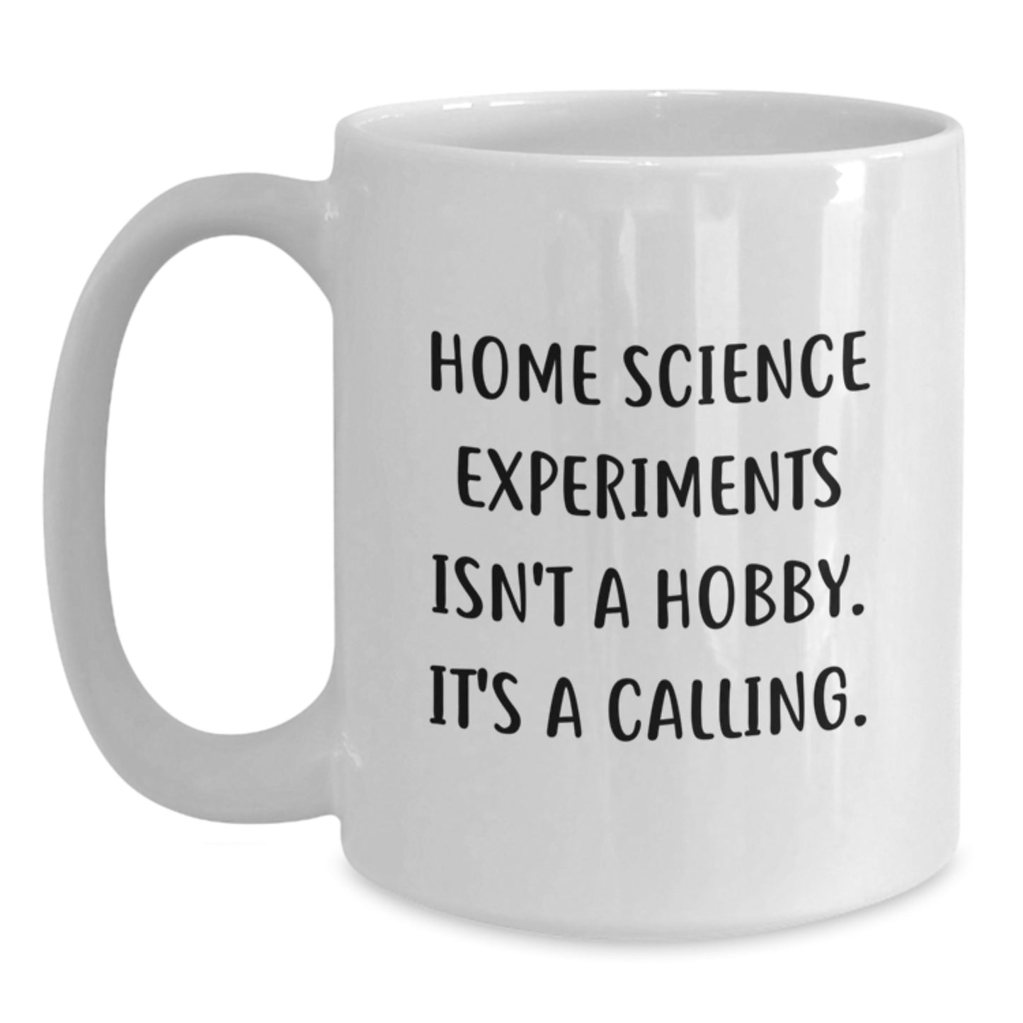 Home Science Experiments Fan Gifts from Family for Friends, Christmas Unique Mugs 'Home Science Experiments Isn't A Hobby. It's A Calling.' - Main