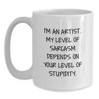 Load image into Gallery viewer, Funny Artist Humor White Coffee Mug, Gifts for Artist Friends and Family from Men, Unique Christmas Unique Gifts - Main
