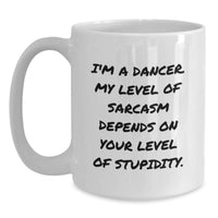 Load image into Gallery viewer, Funny Dancer White Coffee Mug Gifts for Dancer Friends, Gifts from Men to Women, Birthday Unique Gifts - Main
