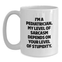 Load image into Gallery viewer, Funny Pediatrician White Coffee Mug Gifts from Family for Christmas, Sarcastic Quote, White Ceramic 11oz or 15oz Capacity, Microwave and Dishwasher Safe - Main
