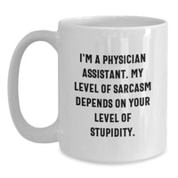Load image into Gallery viewer, Funny Physician Assistant Gifts for Men White Coffee Mugs from Friends, Best Birthday Unique Gifts for Physician Assistant Coworkers, White Ceramic Mug with Sarcasm Quote, 11oz or 15oz Capacity - Main
