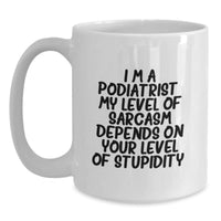 Load image into Gallery viewer, Funny Podiatrist Gifts, Birthday Unique Mugs for Podiatrist, White Coffee Mug, Sarcastic Quote - Gifts from Friends for Podiatrist - Main
