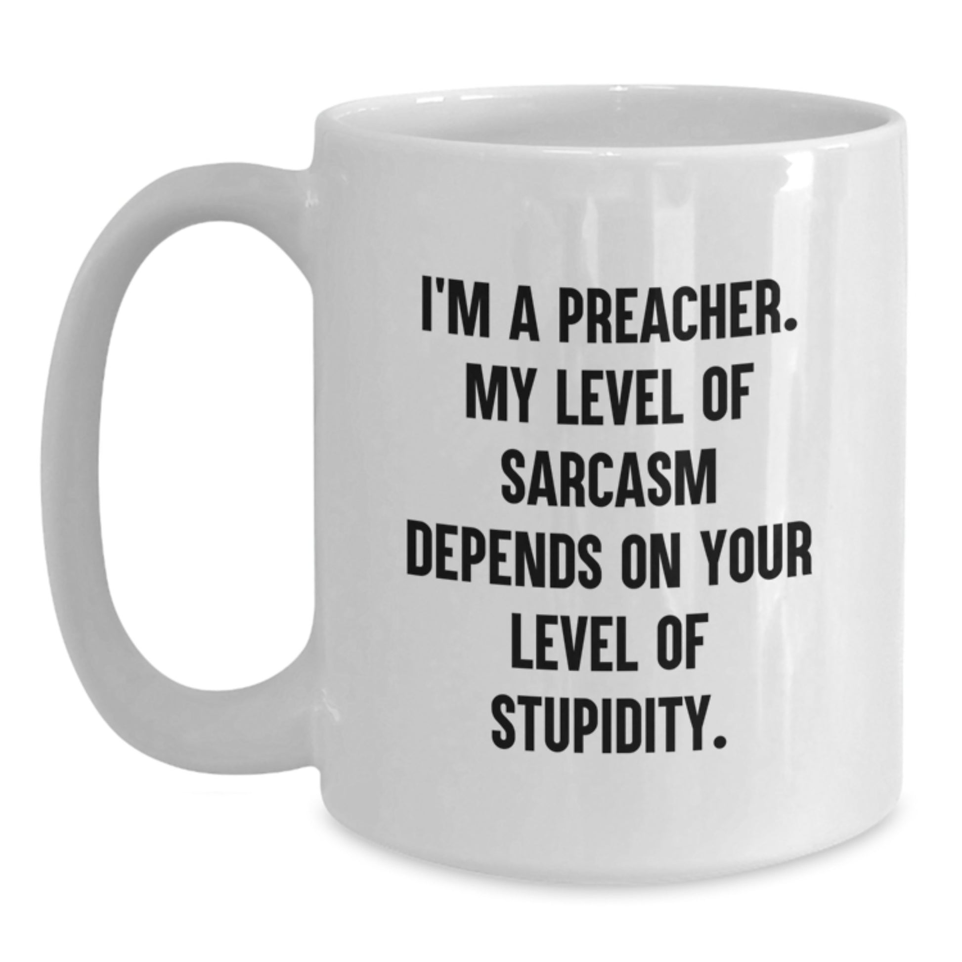 Funny Preacher Gifts for Preacher Friends and Family, Birthday Unique Gifts from Preacher Enthusiasts, Preacher White Coffee Mug with Sarcasm Quote - Main