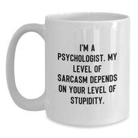 Load image into Gallery viewer, Funny Psychologist Gifts for Christmas - White Coffee Mug with &#39;I&#39;m A Psychologist My Level Of Sarcasm Depends On Your Level Of Stupidity&#39; Quote, Gifts from Friends to Family - Main
