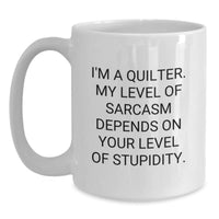 Load image into Gallery viewer, Funny Quilter Gifts for Quilters, Quilting Humor Mug White Coffee Mug - White, Quilting Sarcasm Quote Gifts from Friends - Main
