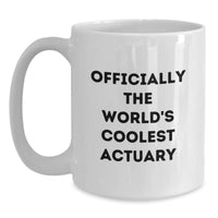 Load image into Gallery viewer, Funny Actuary Gifts for Men - Officially The World&#39;s Coolest Actuary White Coffee Mug Christmas Unique - Main
