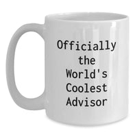 Load image into Gallery viewer, Funny Advisor Gifts from Friends for Graduation Unique White Coffee Mugs, &#39;Officially The World&#39;s Coolest Advisor&#39;, 11oz or 15oz Capacity, Microwave and Dishwasher Safe - Main
