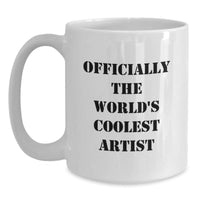 Load image into Gallery viewer, Funny &#39;Officially The World&#39;s Coolest Artist&#39; Gifts from Men, Women, Friends, Coworkers, Family - White Coffee Mug for Artist - Unique Christmas Unique Gifts - Main
