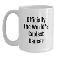 Load image into Gallery viewer, Funny Dancer Gifts for Men, Women, or Friends - White Coffee Mug from Officially The World&#39;s Coolest Dancer - Main
