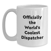 Load image into Gallery viewer, Funny Dispatcher Gifts from Friends, Officially The World's Coolest Dispatcher Mug for Dispatcher, Perfect White Coffee Mug for Men or Women - Main
