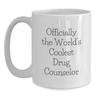 Load image into Gallery viewer, Funny Drug Counselor White Coffee Mug Gifts from Friends to Men - Officially The World&#39;s Coolest Drug Counselor - Main
