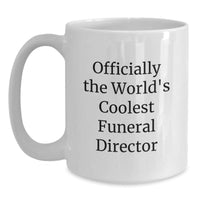 Load image into Gallery viewer, Funny Gifts from Friends and Family for the World&#39;s Coolest Funeral Director, White Coffee Mug, Officially The World&#39;s Coolest Funeral Director Quote, Christmas Unique Gifts - Main
