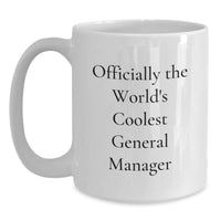 Load image into Gallery viewer, Funny General Manager Gifts from Friends - Officially The World&#39;s Coolest General Manager White Coffee Mug for Christmas Unique Gifts - Main
