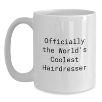 Load image into Gallery viewer, Funny Hairdresser Gifts from Friends, Unique Christmas Unique Gifts for Hairdresser, Officially The World&#39;s Coolest Hairdresser White Coffee Mug - Main
