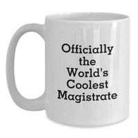 Load image into Gallery viewer, Officially The World&#39;s Coolest Magistrate Funny White Coffee Mug Gifts for Men Christmas Unique Presents - Main
