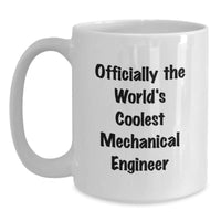 Load image into Gallery viewer, Unique Mechanical Engineer White Coffee Mug Gifts from Friends, Officially The World&#39;s Coolest Mechanical Engineer, Christmas Morning Mug - Main
