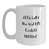 Load image into Gallery viewer, Funny Minister Gifts, Christmas Unique Mugs for Men, Women, Friends, or Coworkers - &#39;Officially The World&#39;s Coolest Minister&#39; Quote on White 11oz or 15oz Ceramic Coffee Mugs - Main
