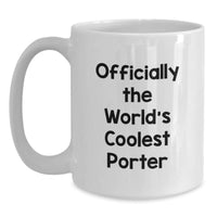 Load image into Gallery viewer, Funny Porter Gifts, Officially The World&#39;s Coolest Porter White Coffee Mug, Christmas Unique Gifts from Men to Porter - Main
