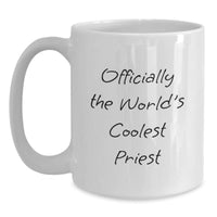 Load image into Gallery viewer, Gifts for Priest, Funny Officially The World&#39;s Coolest Priest White Coffee Mug - Unique Christmas Unique Gifts from Men for Priest, White Ceramic Mug 11oz or 15oz - Main
