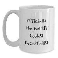 Load image into Gallery viewer, Funny Gift for Receptionists - Officially The World's Coolest Receptionist White Coffee Mug, Christmas Unique Gifts from Friends to Receptionists - Main
