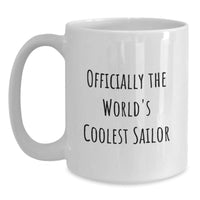 Load image into Gallery viewer, Funny Sailor Mugs Gifts from Men to Sailor Friends on Christmas, Unique White Coffee Mug, Best Sailor Gifts, Officially The World&#39;s Coolest Sailor Quote - Main
