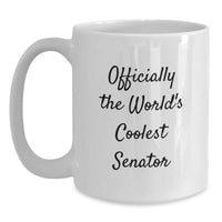 Load image into Gallery viewer, Funny Senator Gifts for Men - &#39;Officially The World&#39;s Coolest Senator&#39; White Coffee Mug, White 11oz/15oz Ceramic Mug, Christmas Unique Gifts from Friends and Family - Main
