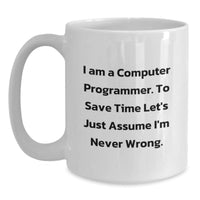 Load image into Gallery viewer, Funny Computer Programmer Gifts, White Coffee Mug, Christmas Unique Gifts for Him, &#39;I&#39;m Never Wrong&#39; Sarcasm Quote Mug from Friends - Main
