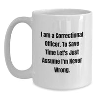 Load image into Gallery viewer, Funny Correctional Officer Quotes White Coffee Mugs, Gifts for Correctional Officers from Friends, Christmas Unique Mugs for Correctional Officer Men - Main
